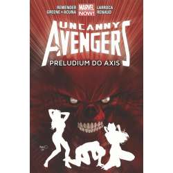 Uncanny Avengers. T.5 Preludium do Axis