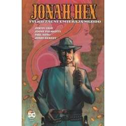 Jonah Hex. T.4 Tylko zacni umierają młodo - 1