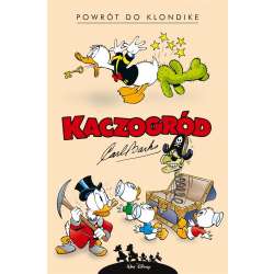 Kaczogród.Carl Barks .Powrót do Klondike i ...T.1