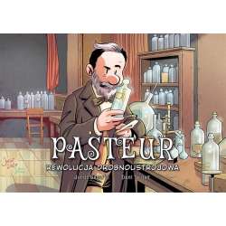 Pasteur. Rewolucja drobnoustrojowa