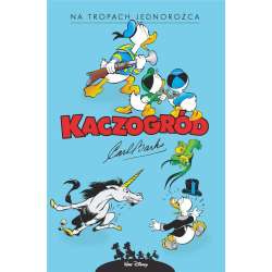 Kaczogród. Carl Barks. Na tropach jednorożca...