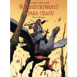 W poszukiwaniu Ptaka Czasu T.4 Rycerz Bragon