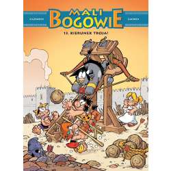 Mali bogowie T.13 Kierunek Troja!