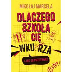 Dlaczego szkoła cię wkurza i jak ją przetrwać