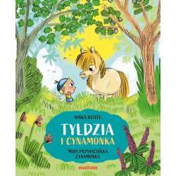 Tyldzia i Cynamonka. Moja przyjaciółka Cynamonka - 1