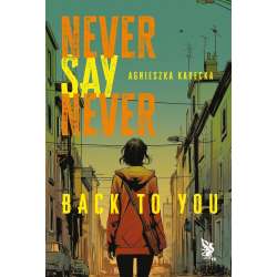 Never Say Never. Back to You
