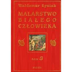 Malarstwo Białego Człowieka T.3 - W. Łysiak - 1