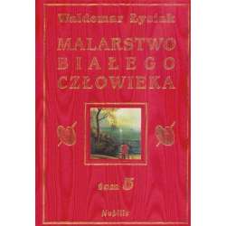 Malarstwo Białego Człowieka T.5 - W. Łysiak - 1