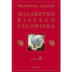 Malarstwo Białego Człowieka T.8 - W. Łysiak - 1