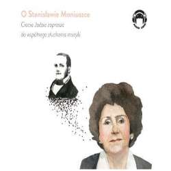 Ciocia Jadzia zaprasza..O Stanisławie Moniuszce CD - 1