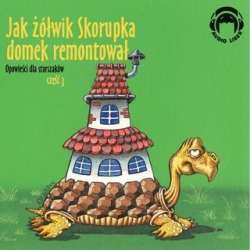 Jak żółwik Skorupka domek remontował. Audio CD