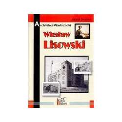 Architekci miasta Łodzi - Wiesław Lisowski