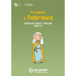 Przygody z Dobrawą Muzealny zeszyt ćwiczeń cz.2