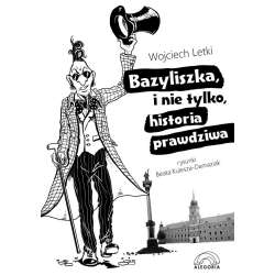 Bazyliszka, i nie tylko, historia prawdziwa - 1