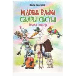 Mądre bajki Czapli Cecylii. Uczucia i emocje