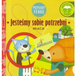 Przygody Fenka. Relacje, Jesteśmy sobie potrzebni - 1