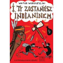 I ty zostaniesz indianinem