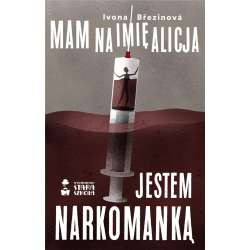 Mam na imię Alicja. Jestem narkomanką - 1