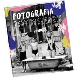 Fotografia jest wszędzie