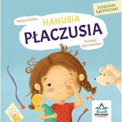 Dzieciaki kłopociaki. Hanusia płaczusia - 1