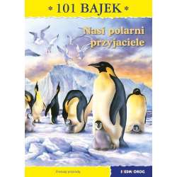101 bajek. Nasi polarni przyjaciele - 1