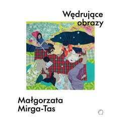 Wędrujące obrazy. Małgorzata Mirga-Tas - 1