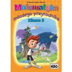 Matematyka młodego przyrodnika. Klasa 3