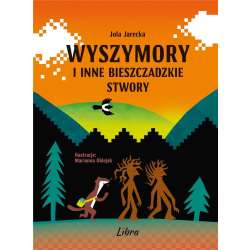 Wyszymory i inne bieszczadzkie stwory