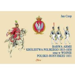 Barwa armii Królestwa Polskiego 1815-1830 ...