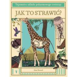 Jak to strawić? Tajemnice układu pokarmowego...