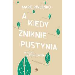 A kiedy zniknie pustynia