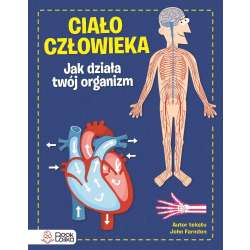 Ciało człowieka. Jak działa Twój organizm