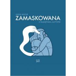 Zamaskowana. Z pamiętnika autystki