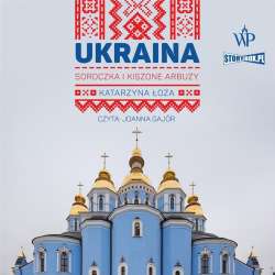Ukraina. Soroczka i kiszone arbuzy audiobook