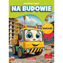 Kolorowanka Kolorowy świat Na budowie z naklejkami