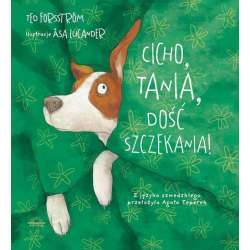 Cicho Tania, dość szczekania!