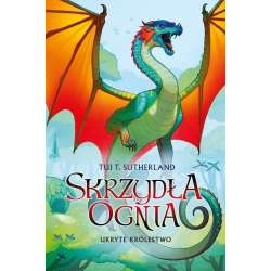 Saga Skrzydła ognia T.3 Ukryte królestwo