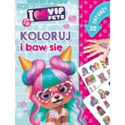 Koloruj i baw się. 30 tatuaży. I love VIP Pets