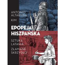 Epopeja hiszpańska: Sztuka latania. Złamane..