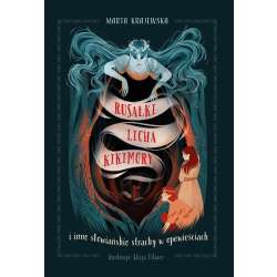 Rusałki, licha, kikimory i inne słowiańskie strach