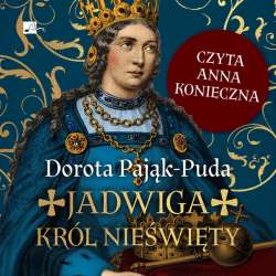 Jadwiga. Król nieświęty audiobook