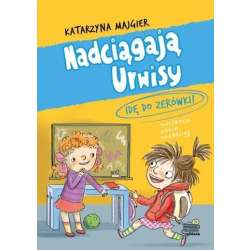 Nadciągają Urwisy.Idę do zerówki! T.3