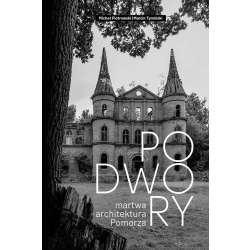 Podwory - martwa architektura Pomorza