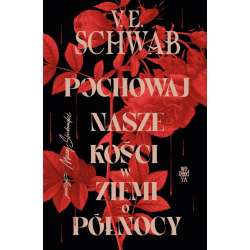 Pochowaj nasze kości w ziemi o północy