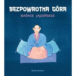 Baśnie japońskie - Bezpowrotna góra. Audiobook - 1