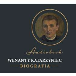 Wenanty Katarzyniec. Biografia audiobook - 1