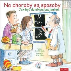 Na choroby są sposoby. Jak być dzielnym pacjentem