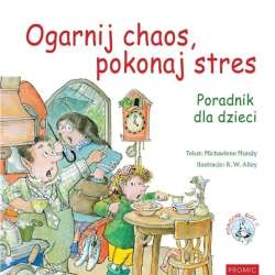 Ogarnij chaos, pokonaj stres. Poradnik dla dzieci - 1