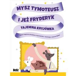 Mysz Tymoteusz i jeż Fryderyk. Tajemna kryjówka