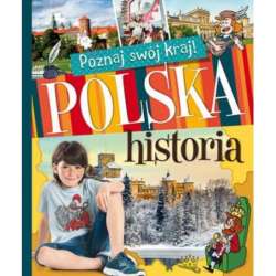 Książka Poznaj swój kraj. Polska historia. Oprawa twarda (9788377139752)